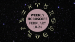Zodiac wheel with text in the middle: "Weekly Horoscope: February 18-24"