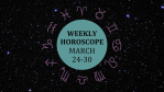 Zodiac wheel with text in the middle: "Weekly Horoscope: March 24-30