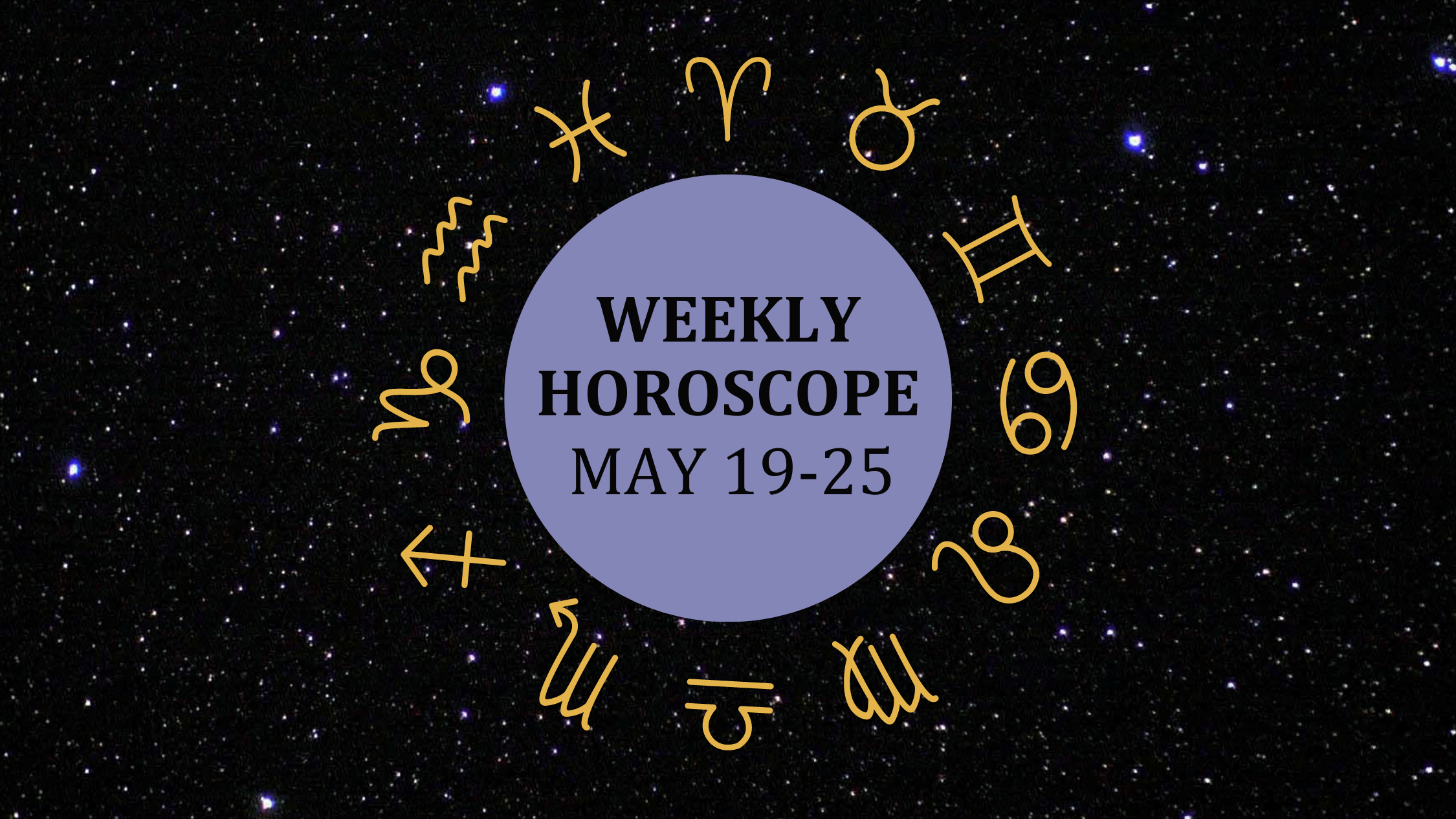 Zodiac wheel with text in the middle: "Weekly Horoscope: May 19-25"