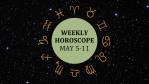 Zodiac wheel with text in the middle: "Weekly Horoscope: May 5-11"